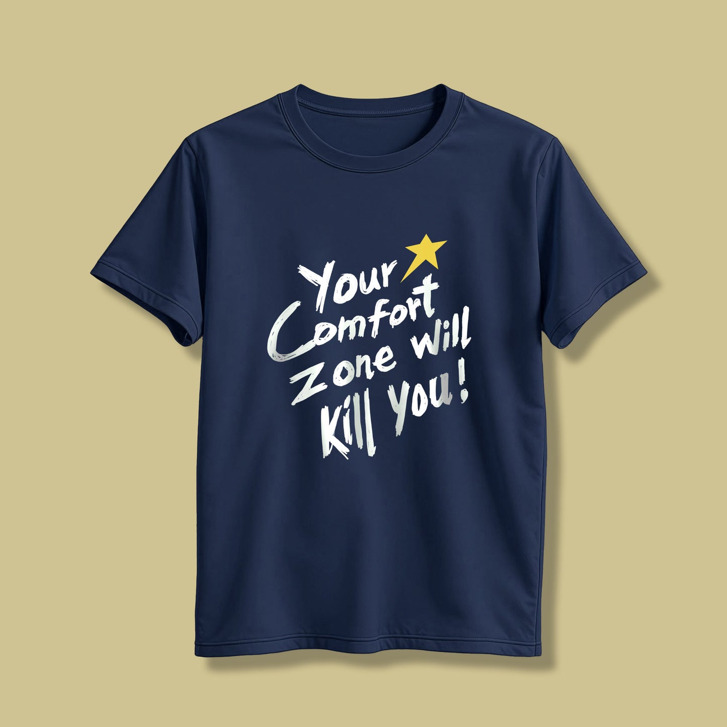 Your comfort zone will kill you! T-Shirt