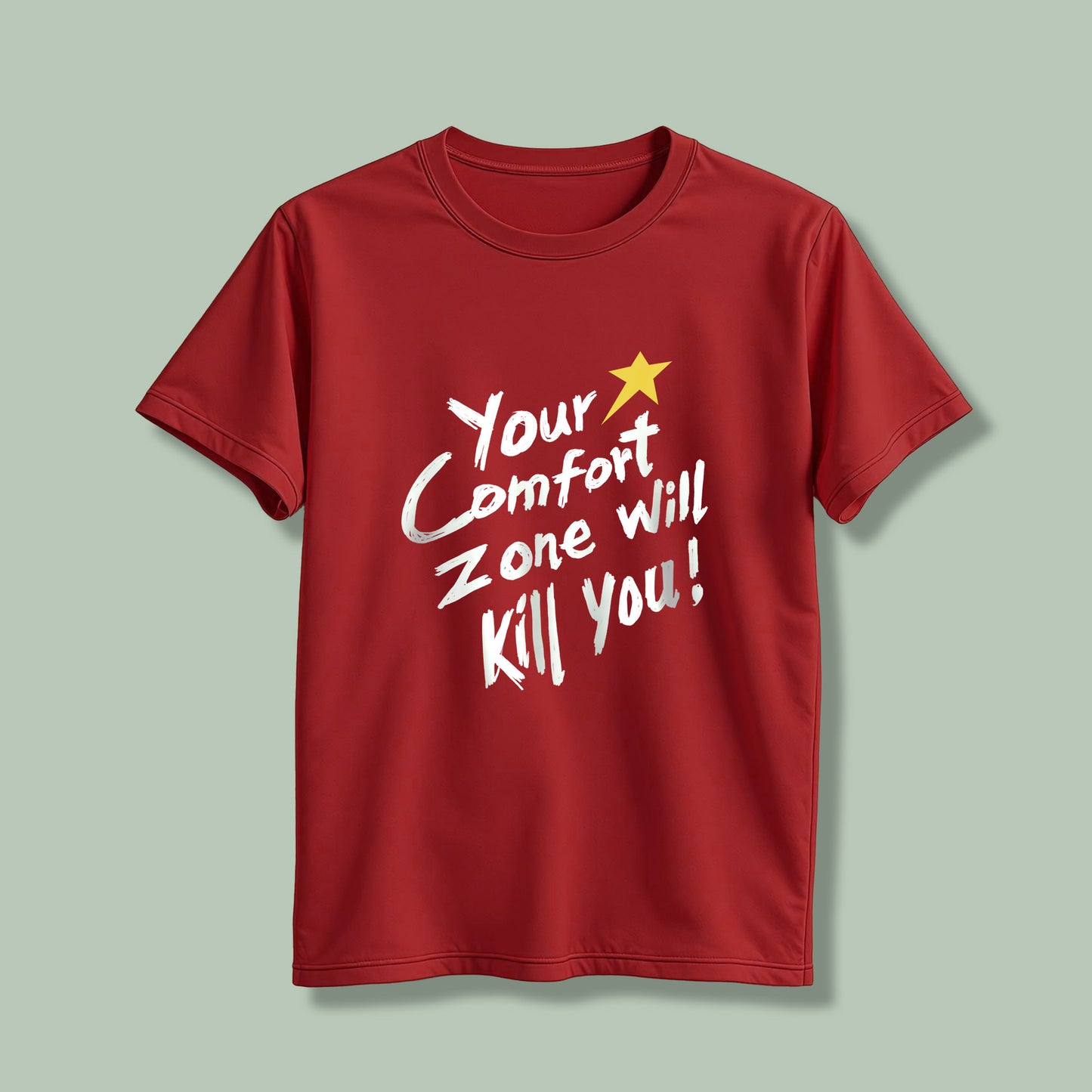 Your comfort zone will kill you! T-Shirt