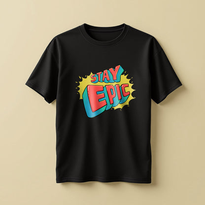 Stay Epic! T-Shirt!