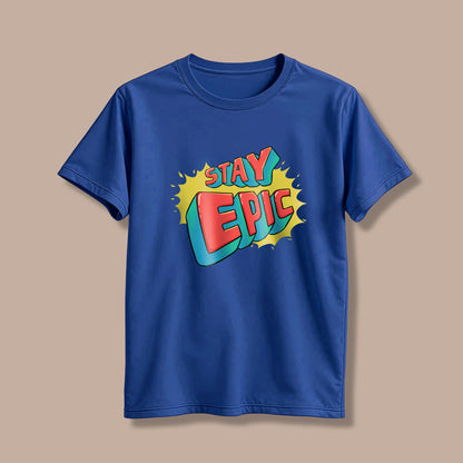 Stay Epic! T-Shirt!