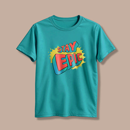 Stay Epic! T-Shirt!