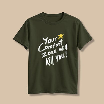 Your comfort zone will kill you! T-Shirt