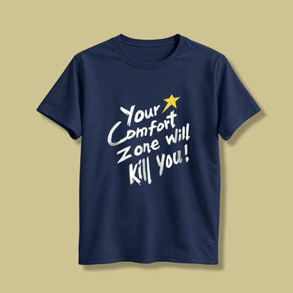 Your comfort zone will kill you! T-Shirt